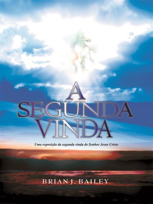 Title details for A Segunda Vinda by Dr. Brian J. Bailey - Available